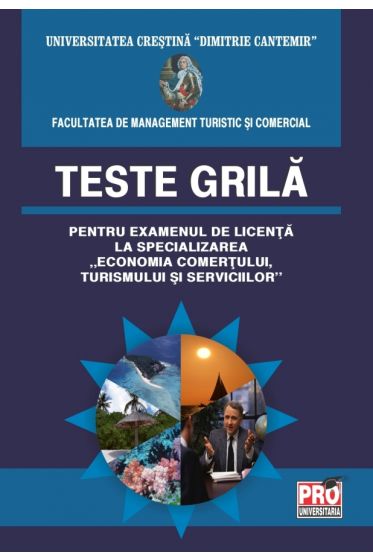 Teste grila pentru examenul de licenta la specializarea Economia comertului si serviciilor