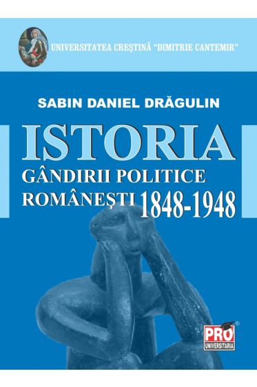 Istoria gandirii politice romanesti 1848-1948