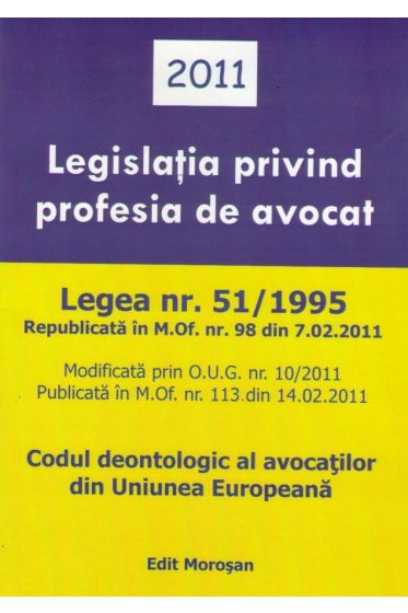 Legislatia privind profesia de avocat. Legea nr. 51/1995 republicata in Monitorul Oficial nr. 98 din 7 Februarie 2011