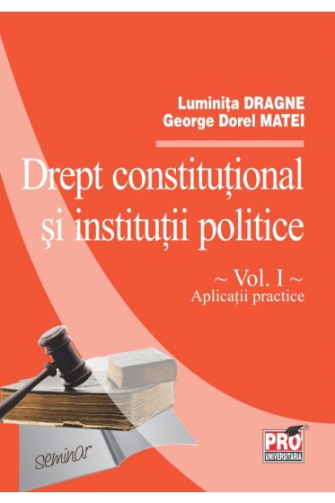 Drept constitutional si institutii politice, vol.I. Aplicatii practice.