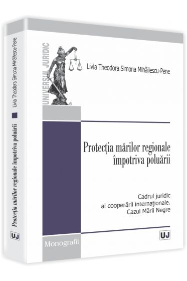 Protectia marilor regionale impotriva poluarii. Cadrul juridic al cooperarii internationale. Cazul Marii Negre