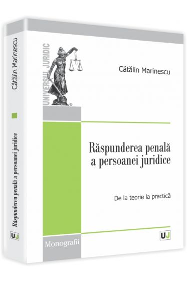 Raspunderea penala a persoanei juridice. De la teorie la practica