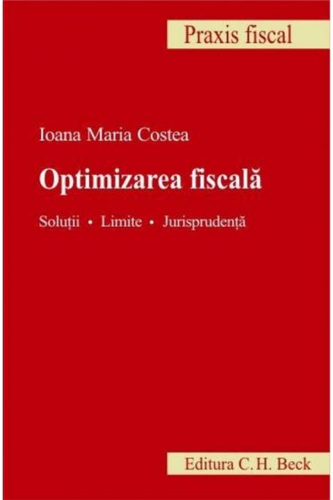 Optimizarea fiscala. Solutii. Limite. Jurisprudenta