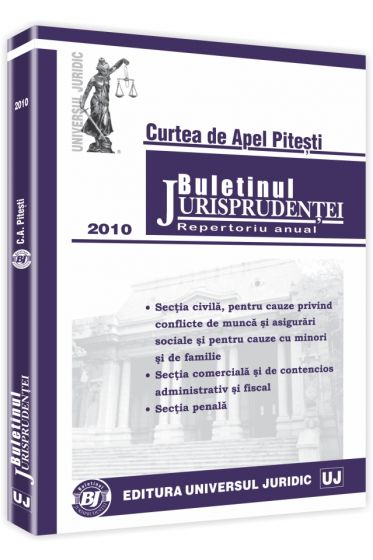 Buletinul Jurisprudentei. Curtea de Apel Pitesti. Repertoriu anual 2010