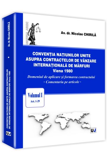 Conventia natiunilor unite asupra contractelor de vanzare internationala de marfuri. Vol. 1, art. 1-29