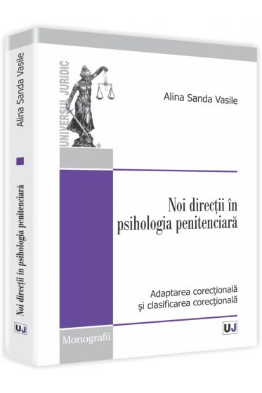 Noi directii in psihologia penitenciara. Adaptarea corectionala si clasificarea corectionala