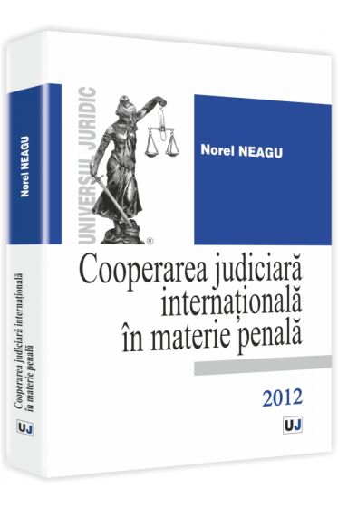 Cooperarea judiciara internationala in materie penala