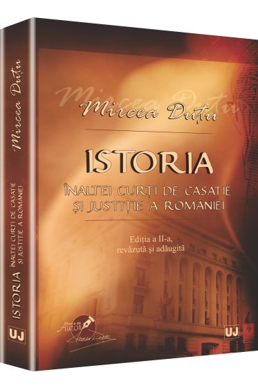 Istoria Inaltei Curti de Casatie si Justitie a Romaniei
