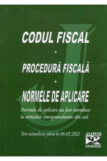 Codul fiscal. Procedura fiscala. Normele de aplicare