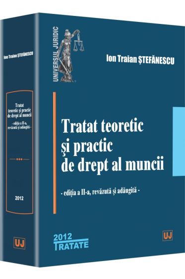 Tratat teoretic si practic de drept al muncii. Editia a II-a, revazuta si adaugita