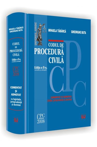 Codul de procedura civila. Comentat si adnotat cu legislatie, jurisprudenta si doctrina.  Editia a II-a, revazuta si adaugita