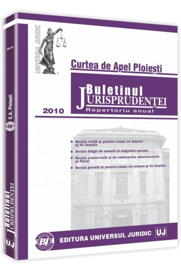 Buletinul Jurisprudentei. Curtea de Apel Ploiesti. Repertoriu anual 2010