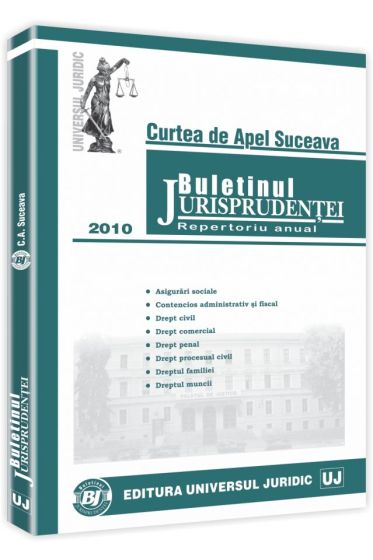 Buletinul Jurisprudentei. Curtea de Apel Suceava. Repertoriu anual 2010