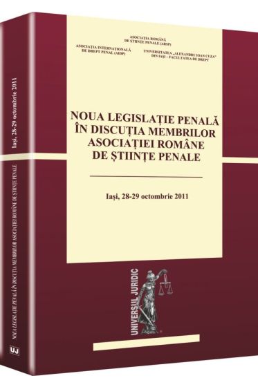 Noua legislatie penala in discutia membrilor Asociatiei Romane de Stiinte Penale