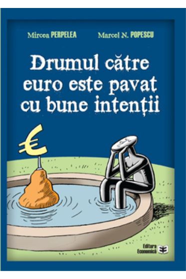 Drumul catre euro este pavat cu bune intentii