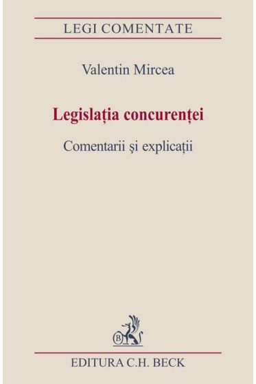 Legislatia concurentei. Comentarii si explicatii