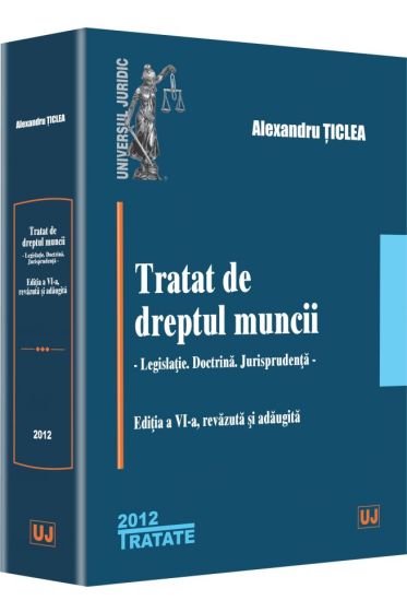 Tratat de dreptul muncii.  Editia a VI-a, revazuta si adaugita