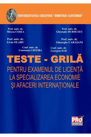 Teste grila pentru examenul de licenta la specializarea economie si afaceri internationale