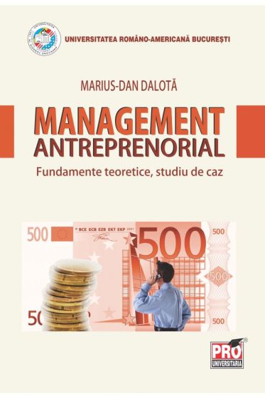 Management antreprenorial. Fundamente teoretice, studiu de caz
