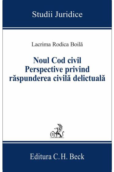Noul Cod civil. Perspective privind raspunderea civila delictuala