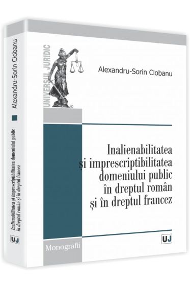 Inalienabilitatea si imprescriptibilitatea domeniului public in dreptul roman si in dreptul francez