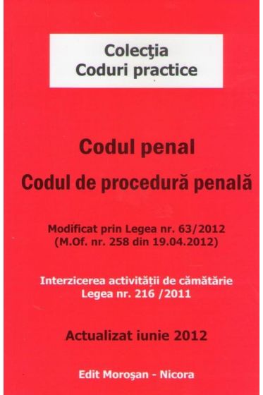 Codul penal. Codul de procedura penala. Modificat prin Legea nr. 63/2012