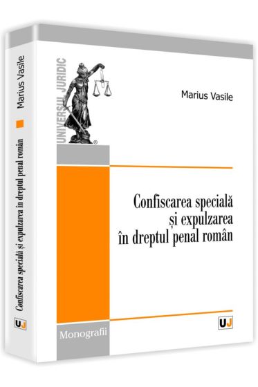 Confiscarea speciala si expulzarea in dreptul penal roman