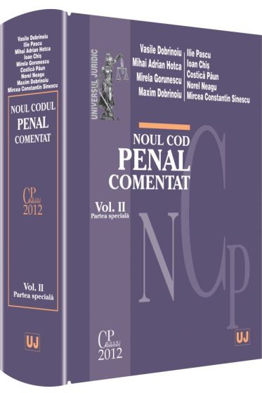 Noul Cod penal comentat. Volumul II - Partea speciala