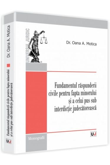 Fundamentul raspunderii civile pentru fapta minorului si a celui pus sub interdictie judecatoreasca