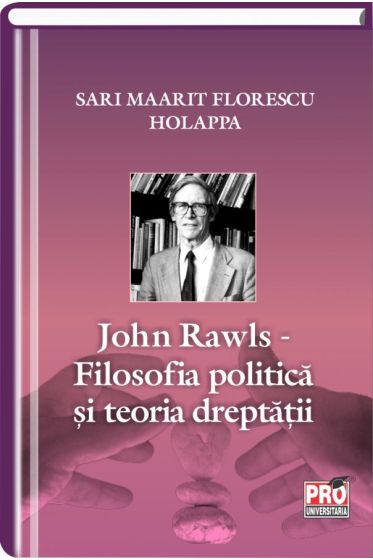 John Rawl – Filosofia politica si teoria dreptatii
