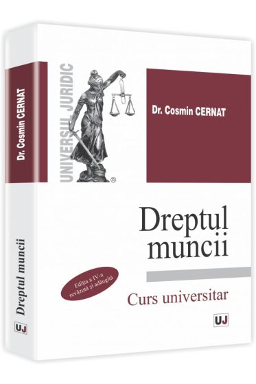 Dreptul muncii. Editia a IV-a, revazuta si adaugita
