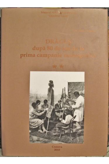 Dragus dupa 80 de ani de la prima campanie monografica, Vol. II