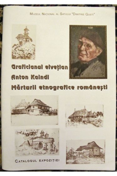 Graficianul elvetian Anton Kaindl. Marturii etnografice romanesti