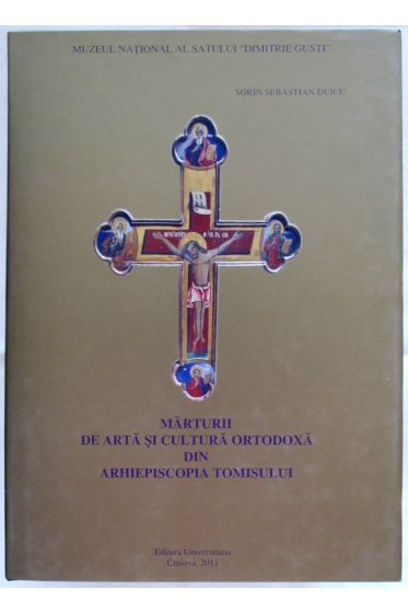 Marturii de arta si cultura ortodoxa din Arhiepiscopia Tomisului