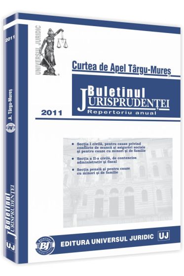 Buletinul jurisprudentei. Curtea de apel Targu-Mures. Repertoriu anual 2011