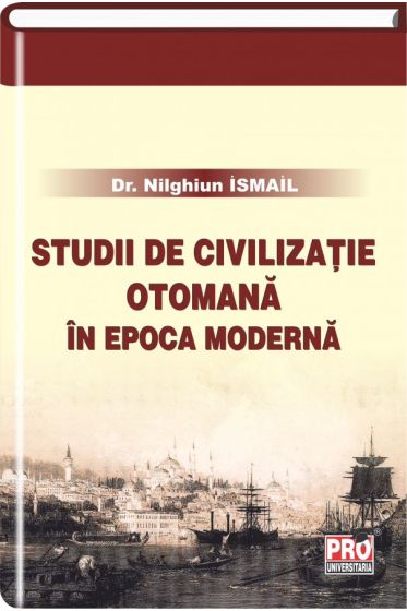 Studii de civilizatie otomana in epoca moderna