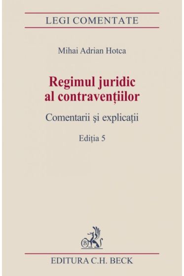 Regimul juridic al contraventiilor. Comentarii si explicatii. Editia 5