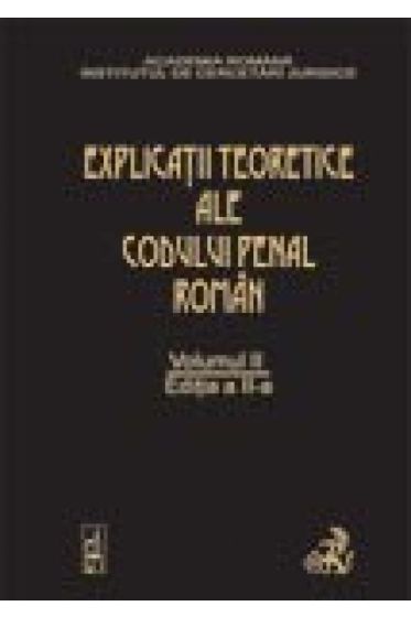 Explicatiile teoretice ale Codului penal roman. Editia 2. Volumul II