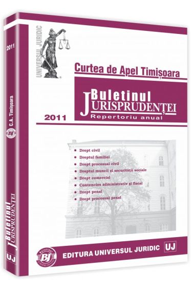 Buletinul Jurisprudentei. Curtea de Apel Timisoara. Repertoriu anual 2011