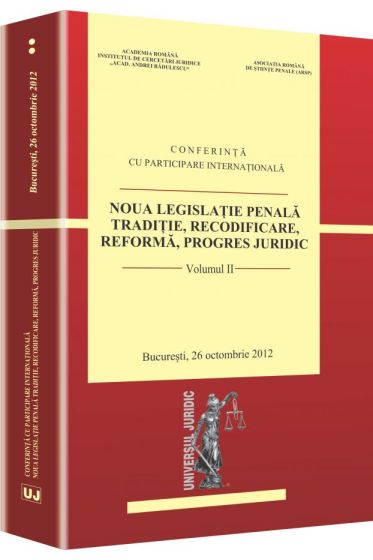 Noua legislatie penala. Traditie, recodificare, reforma, progres juridic