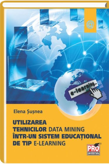 Utilizarea tehnicilor data mining intr-un sistem educational de tip e-learning