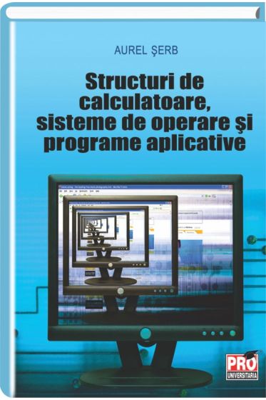 Structuri de calculatoare, sisteme de operare si programe aplicative
