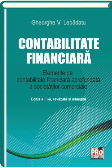 Contabilitate financiara. Elemente de contabilitate financiara aprofundata a societatiilor comerciale.