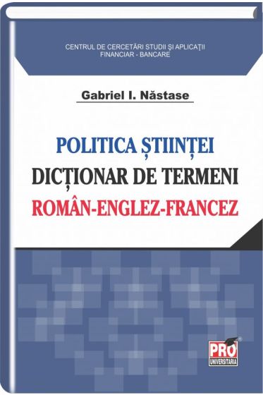 Politica stiintei. Dictionar de termeni. Romano-francez