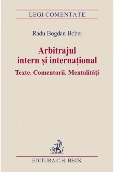 Arbitrajul intern si international. Texte. Comentarii. Mentalitati
