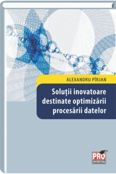 Solutii inovatoare destinate optimizarii procesarii datelor