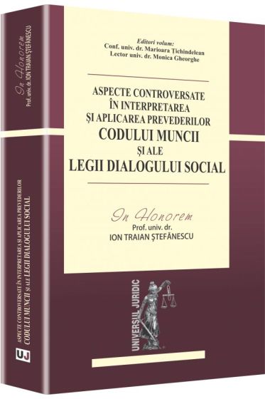 Aspecte controversate in interpretarea si aplicarea prevederilor Codului muncii si ale Legii dialogului social