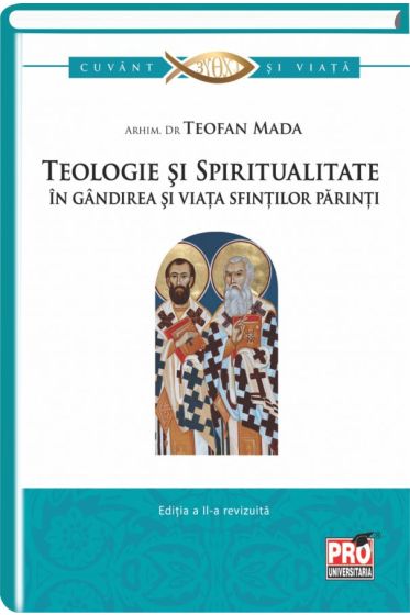 Teologie si spiritualitate in gandirea si viata sfintilor parinti