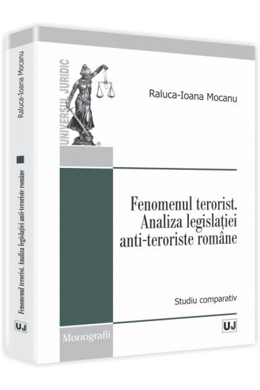 Fenomenul terorist. Analiza legislatiei anti-teroriste romane