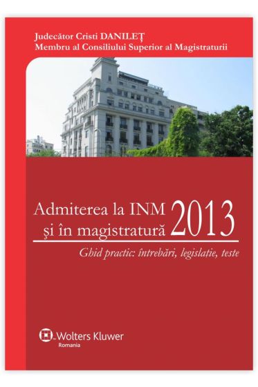 Admiterea la INM si in magistratura 2013